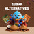 Sugar Alternatives